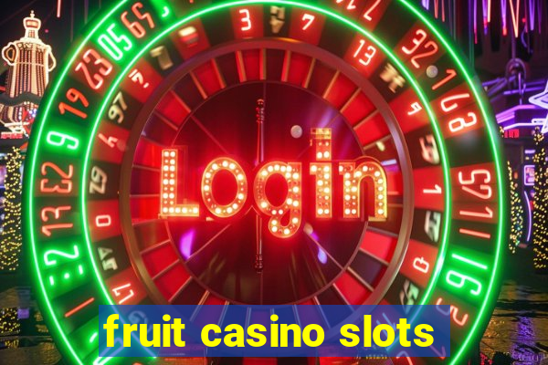 fruit casino slots