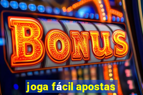 joga fácil apostas