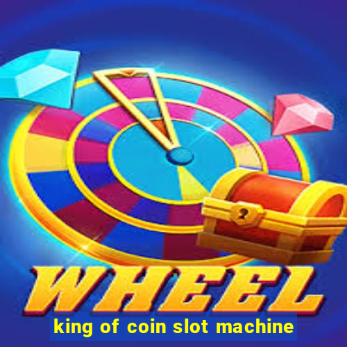 king of coin slot machine