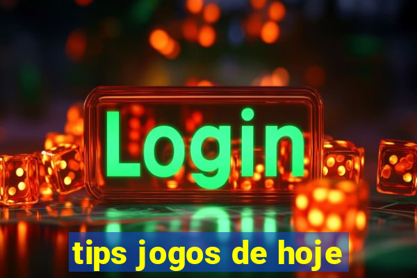 tips jogos de hoje