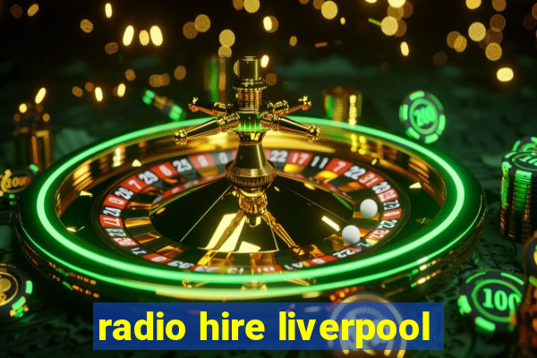 radio hire liverpool