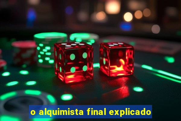 o alquimista final explicado