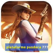 plataforma pandora 777