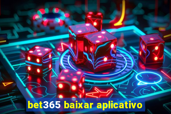 bet365 baixar aplicativo