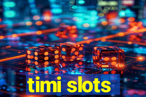 timi slots