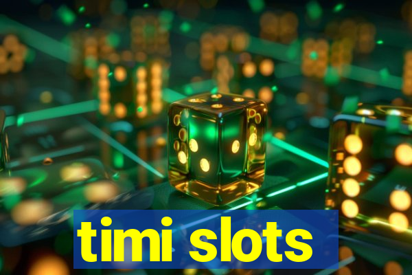 timi slots