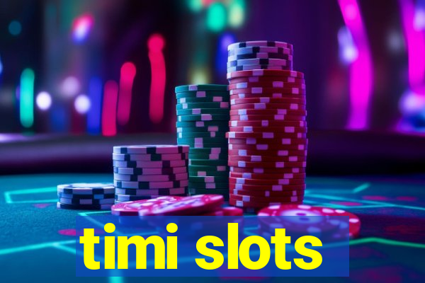 timi slots