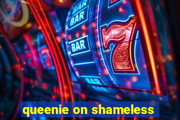 queenie on shameless