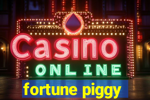 fortune piggy