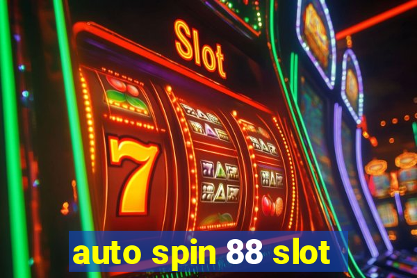 auto spin 88 slot