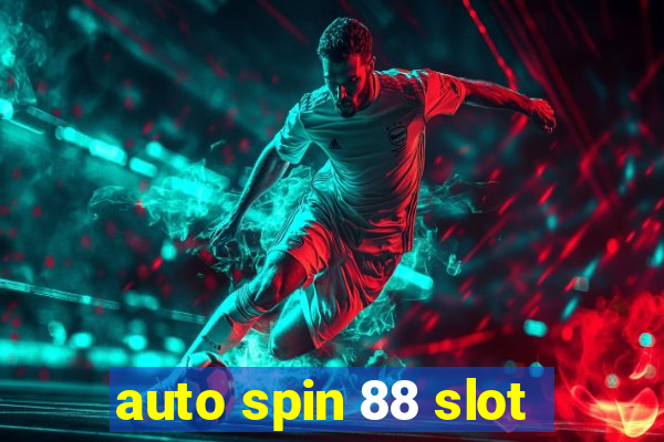 auto spin 88 slot