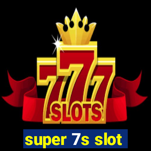 super 7s slot