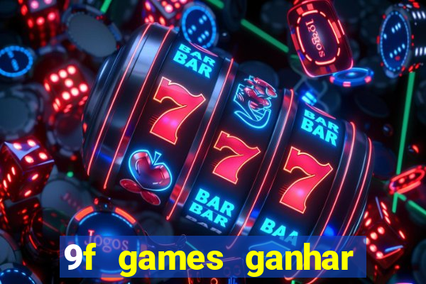 9f games ganhar dinheiro de verdade