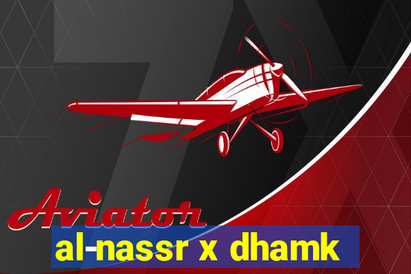 al-nassr x dhamk