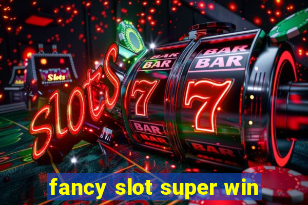 fancy slot super win