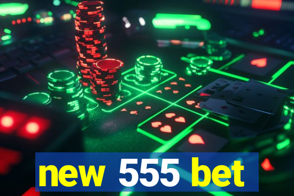 new 555 bet