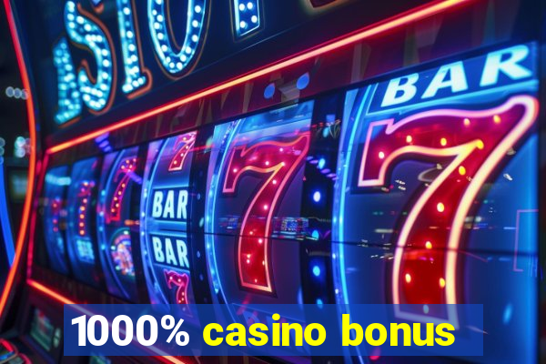 1000% casino bonus