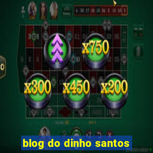 blog do dinho santos