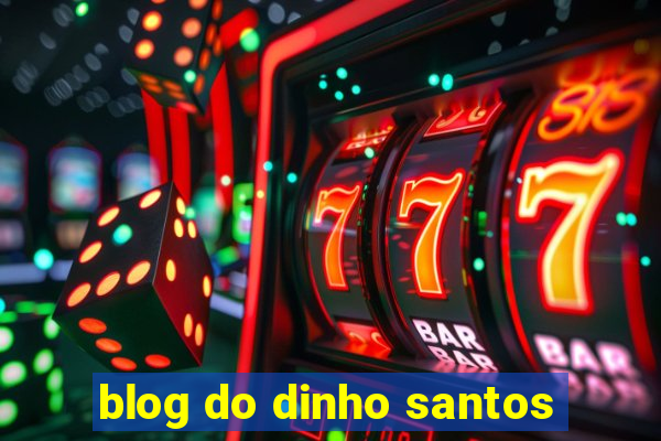 blog do dinho santos