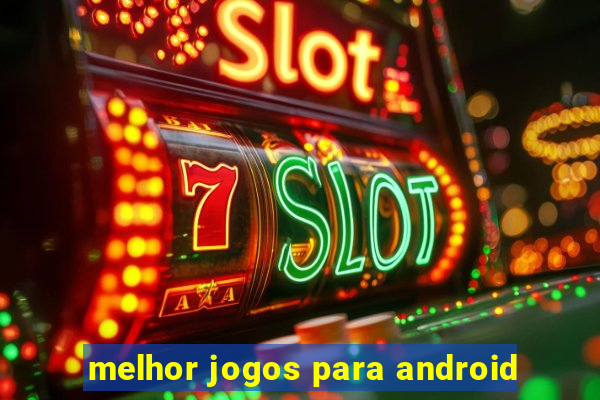 melhor jogos para android