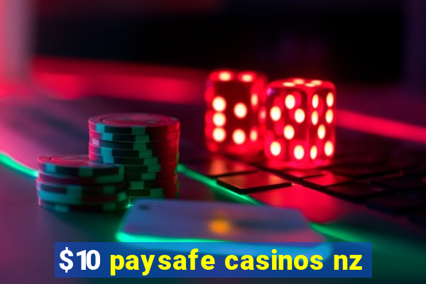 $10 paysafe casinos nz