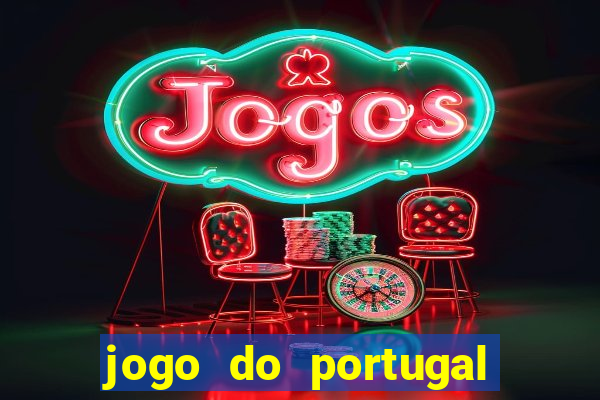 jogo do portugal onde assistir