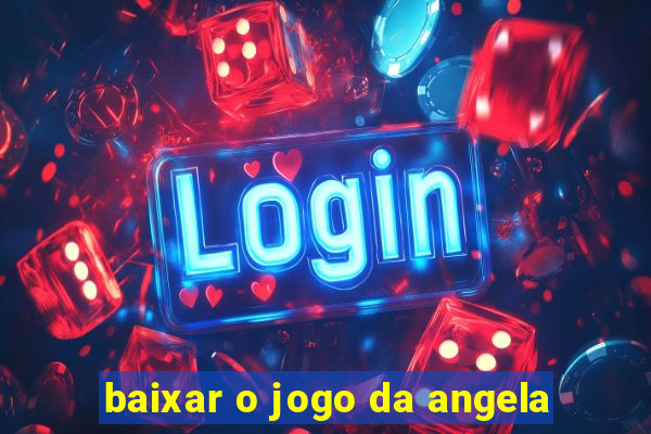 baixar o jogo da angela