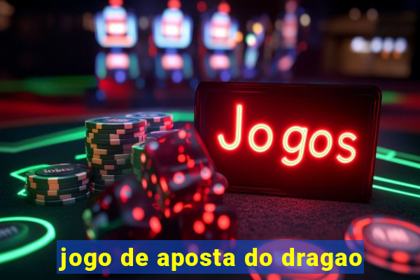 jogo de aposta do dragao