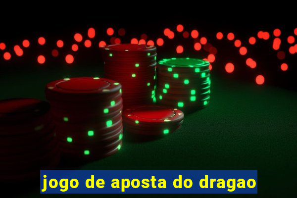 jogo de aposta do dragao