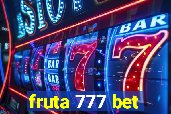 fruta 777 bet