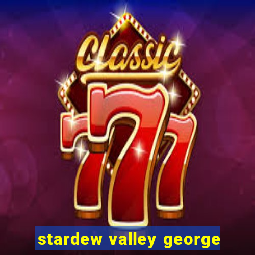 stardew valley george