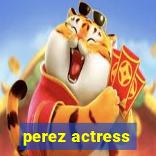 perez actress