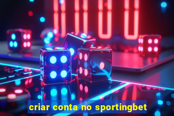 criar conta no sportingbet