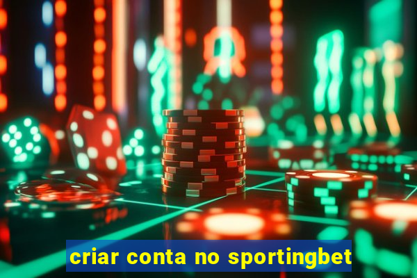 criar conta no sportingbet