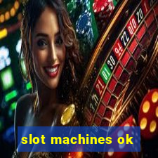 slot machines ok