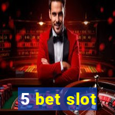 5 bet slot