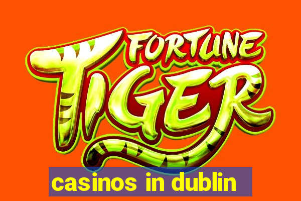 casinos in dublin