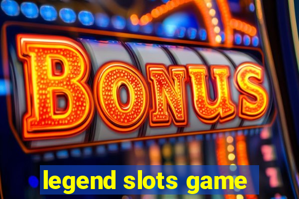 legend slots game