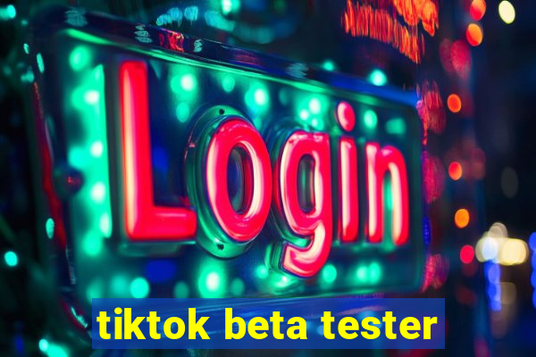 tiktok beta tester