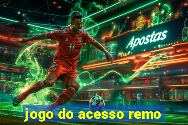 jogo do acesso remo