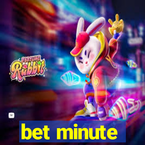 bet minute