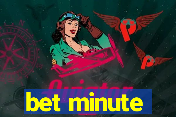 bet minute