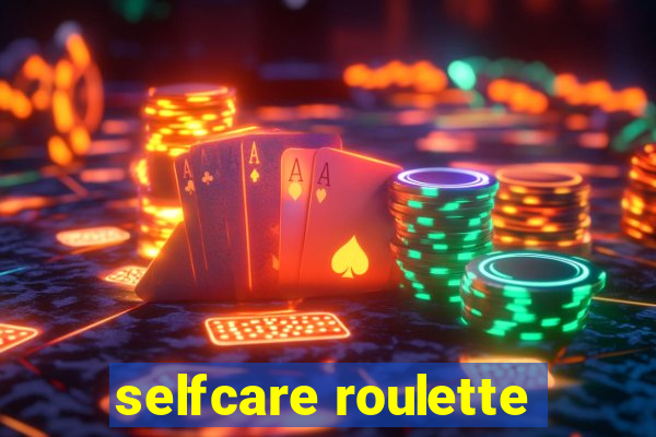 selfcare roulette