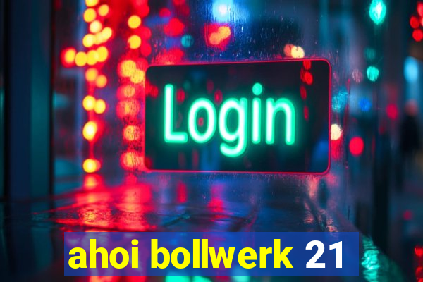 ahoi bollwerk 21