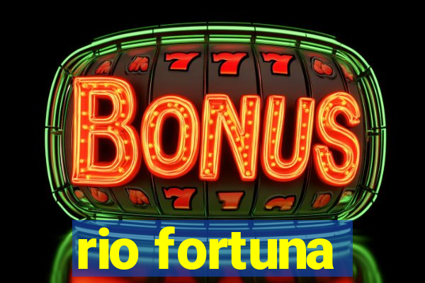 rio fortuna