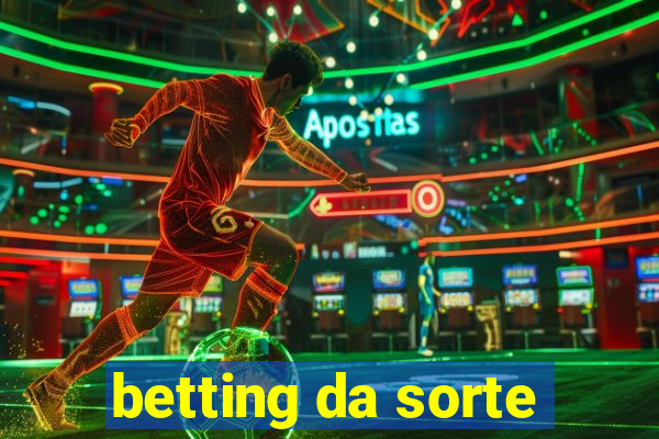 betting da sorte