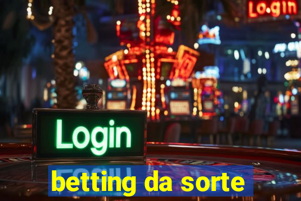 betting da sorte