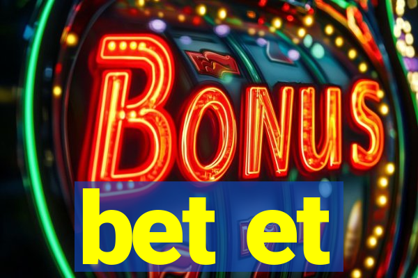 bet et