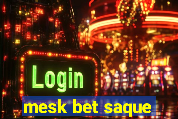 mesk bet saque