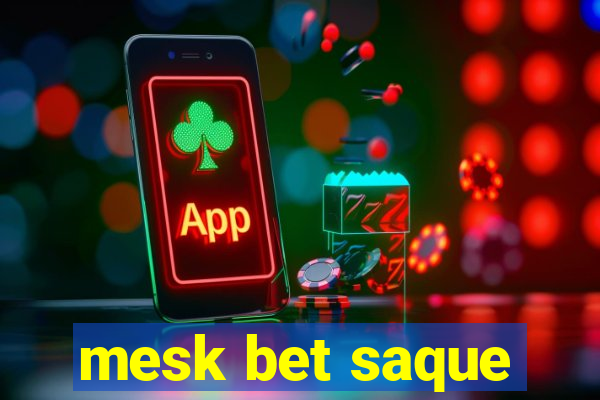 mesk bet saque